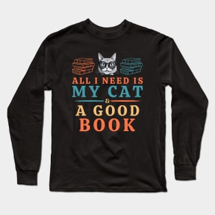 All I Need is My Cat & a Good Book Long Sleeve T-Shirt